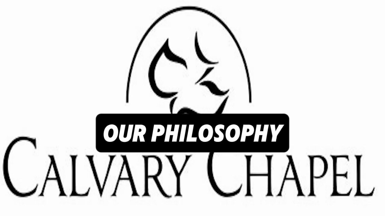 What's The Philosophy Of Calvary Chapel Churches?