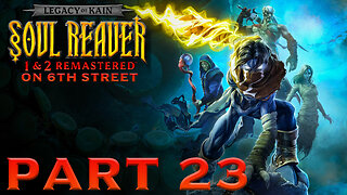 Soul Reaver Remastered on 6th Street Part 23