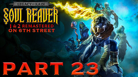 Soul Reaver Remastered on 6th Street Part 23