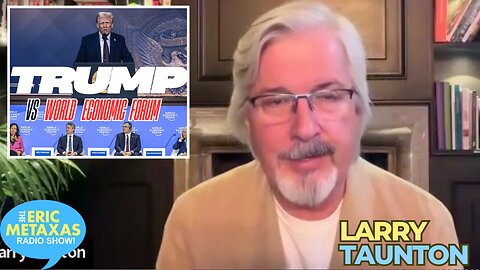 Larry Taunton Returns with an Update on the Trump Effect on Davos