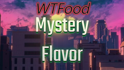 WTFood: Mystery Flavor