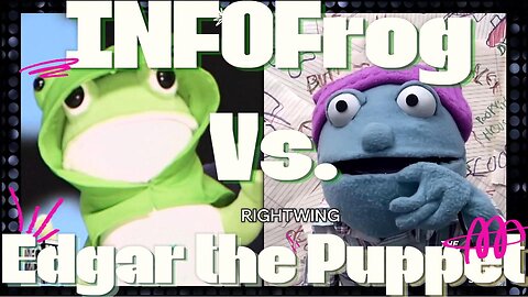 INFO FROG Vs. Edgar the (rightwing) Puppet