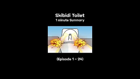 Skibidi toilet 1 minute summary | Episode 1 - 24