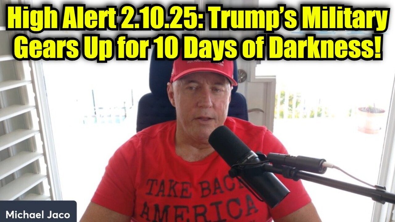 Michael Jaco: High Alert 2.10.25: Trump’s Military Gears Up for 10 Days of Darkness!