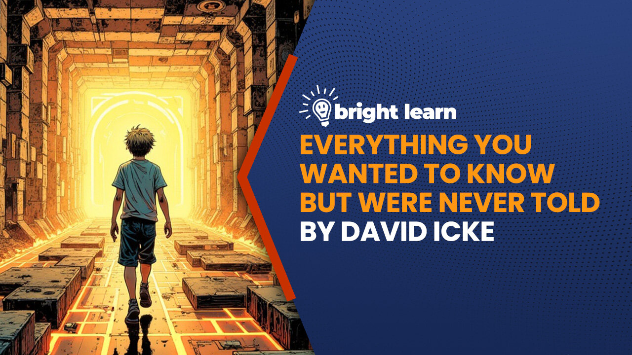 BrightLearn - Everything You Wanted to Know But Were Never Told by David Icke