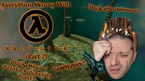 Everything Wrong With Half Life (Part 2)