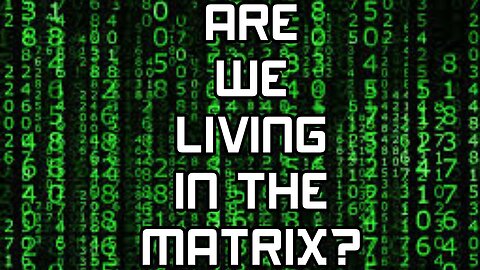 Scientific Clues That We Are Living In the Matrix