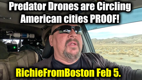 New RichieFromBoston 2/5/25 - Predator Drones are Circling American cities PROOF!