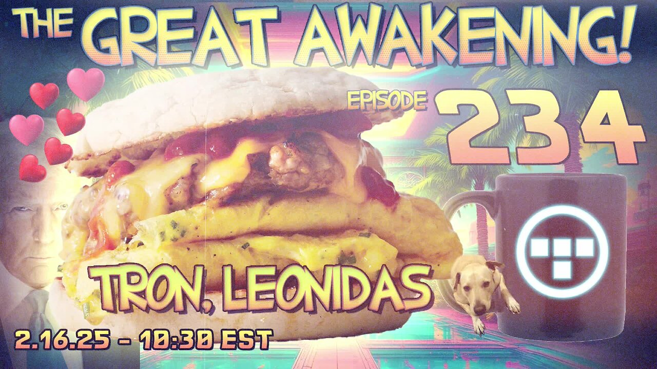 🚨2.16.25 - 10:30 EST | The Great Awakening Show! - 234 - Tron & Leonidas🚨