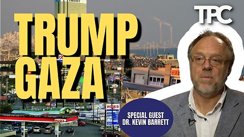 Trump’s Gaza Plan | Dr. Kevin Barrett (TPC #1,686)