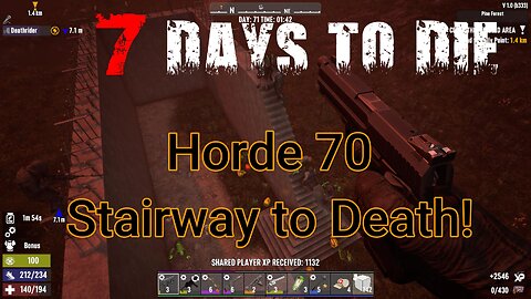 7 Days To Die - V1 - Horde 70 - Stairway of Death...boahahahahah ! (vanilla)