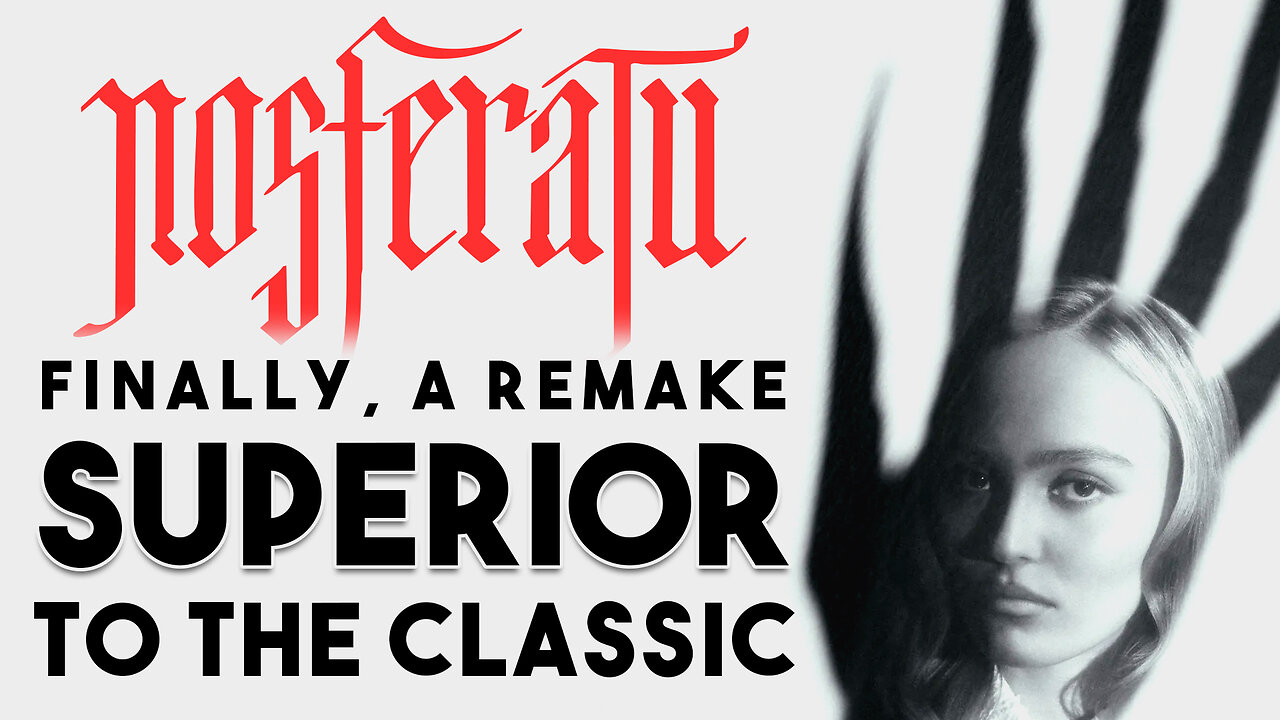 Nosferatu 2024, What makes it a SUPERIOR Remake?