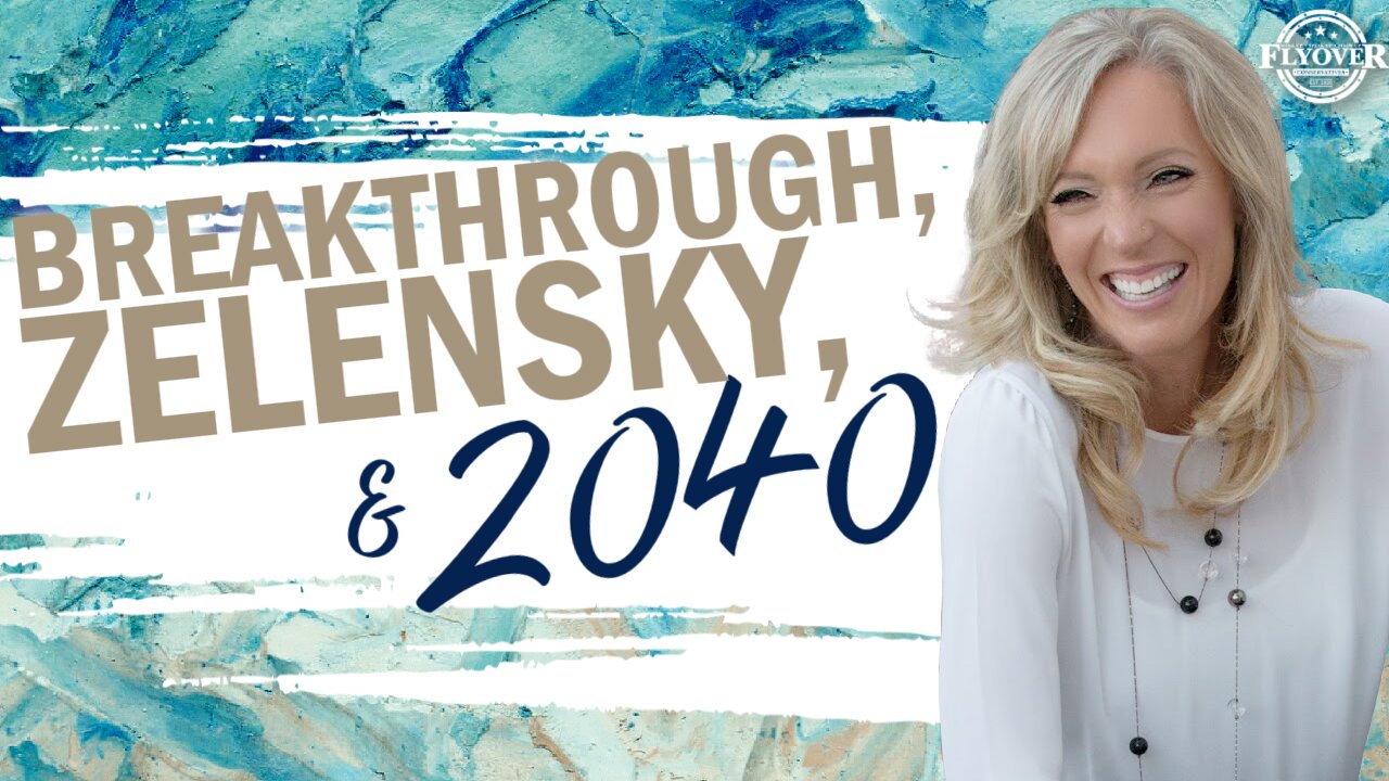 Prophecies | Breakthrough, Zelensky and 2040 - The Prophetic Report with Stacy Whited | FLYOVER CONSERVATIVES 2.27.25 5PM