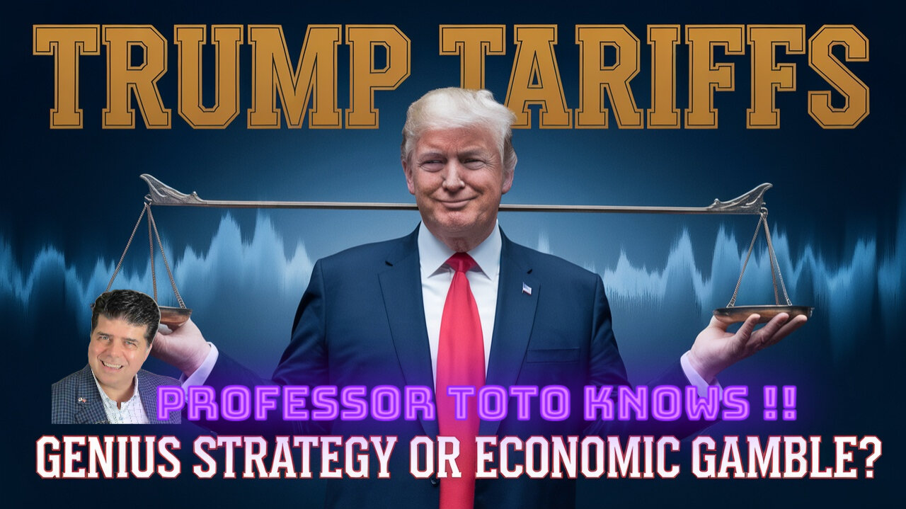 Trump Tariffs: Master Plan or Financial Fiasco? Professor Toto Knows