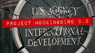 BOMBSHELL REPORT: USAID IS PROJECT MOCKINGBIRD 2.0