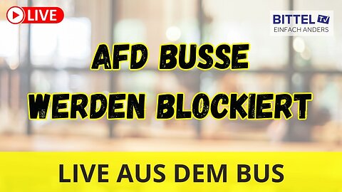 AFD Busse werden blockiert - Live aus dem AFD Bus - 11.1.2025