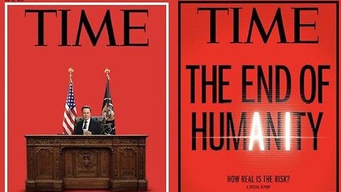 THE END OF HUMANITY! ELON MUSK'S TIME MAGAZINE COVER AS PRESIDENT IS SHOWING TRUTH IN PLAIN SIGHT!