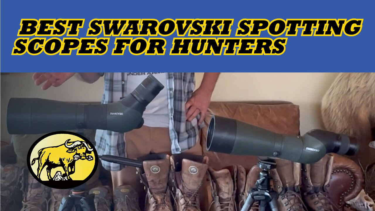 Swarovski Spotting Scopes: Best Optics for hunters and snipers