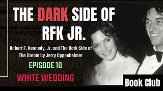 The Dark Side of RFK Jr., Ep. 10: White Wedding