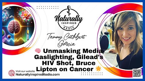 Unmasking Media Gaslighting, Gilead's HIV Shot, Bruce Lipton on Cancer