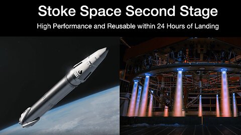 Stoke Space Second Stage: High Performance and Reusable within 24 Hours of Landing
