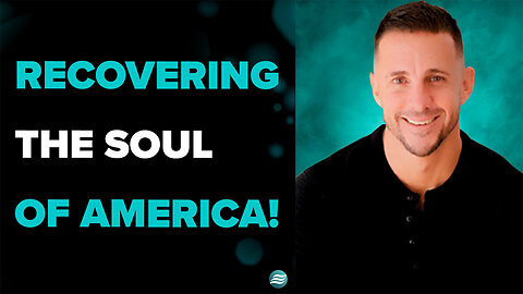 Recovering the Soul of America! - Andrew Whalen