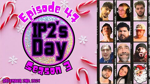 IP2sday A Weekly Review Season 3 - Episode 47