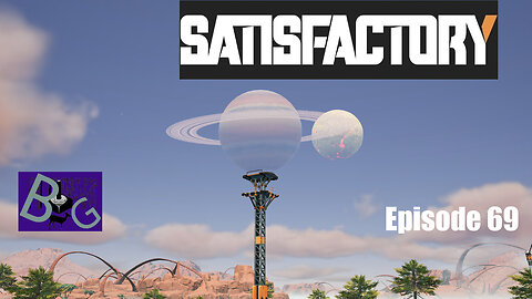 Satisfactory 1.0 Playthrough Episode 69 (pt 2)