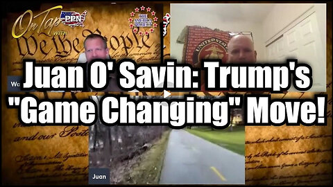 Juan O' Savin: Trump's "Game Changing" Move Everyone Has Been Waiting For is About to Drop!