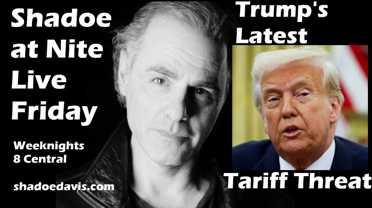 March 7th/2025- Trump's Latest Tariff Threat is a Doozy! New PM chosen Sunday night