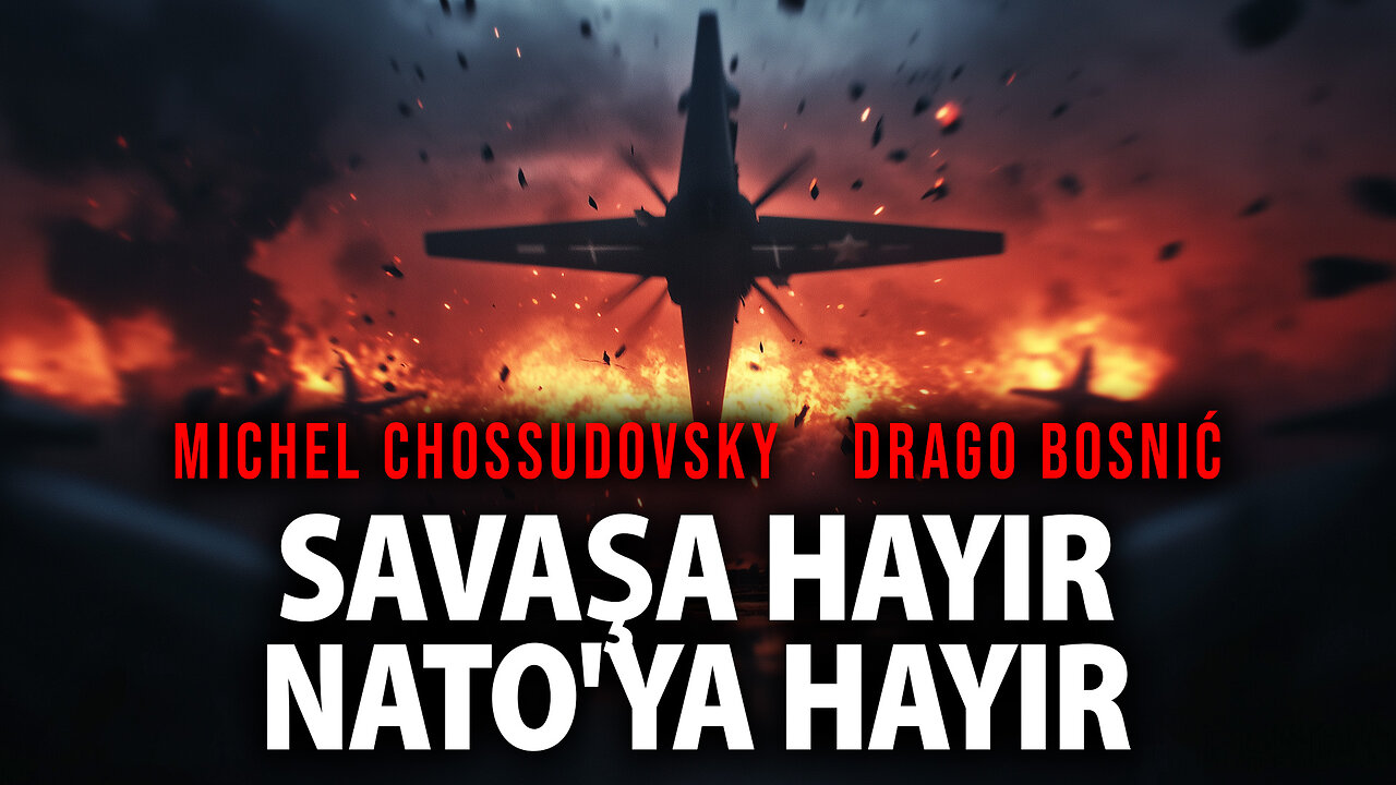 SAVAŞA HAYIR NATO'YA HAYIR - MICHEL CHOSSUDOVSKY & DRAGO BOSNIĆ (TURKISH)