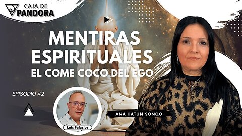 MENTIRAS ESPIRITUALES. El come coco del EGO con Ana Hatun Sonqo