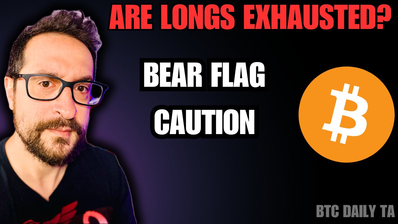 Are Longs Exhausted? Bear Flag Caution - Bitcoin Today