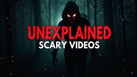 Unexplained Scary Videos: Supernatural and Monster Encounters