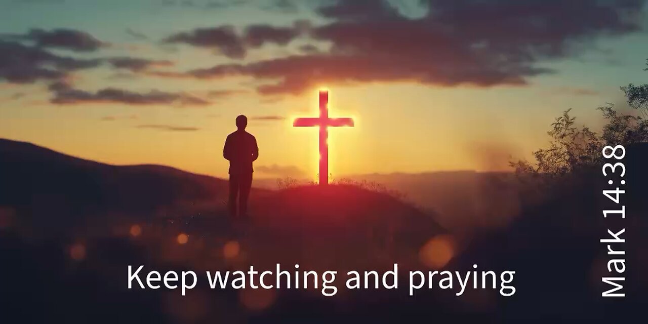 Keep watching And praying