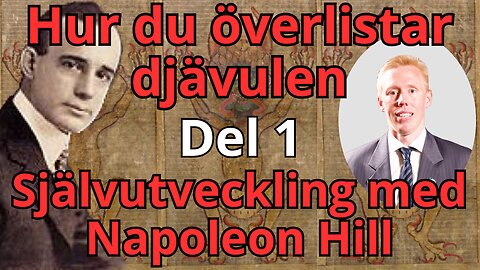 Del 1: Att överlista Djävulen, Napoleon Hill, Självutveckling med Alexander Söderberg