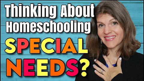 Build Your Confidence! Homeschooling Kids with SPECIAL NEEDS || ENCOURAGEMENT, TIPS & CURRICULUM