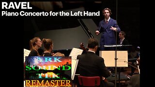 Ravel Piano Concerto for the Left Hand - Bertrand Chamayou - remastered by arksoundtek 2025