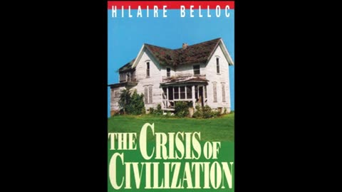 Crisis of Our Civilization by Hilaire Belloc (Full audiobook)