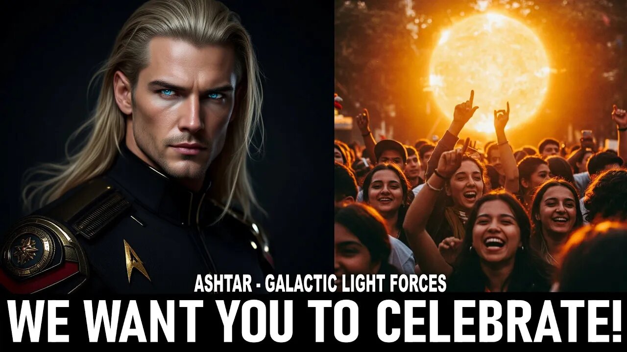 " We Want You To Celebrate! " Humanity’s awakening process is accelerating very rapidly. Ashtar