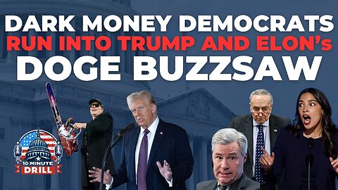 Dark Money Democrats Run into Trump and Elon’s DOGE Buzzsaw