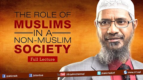 12. THE ROLE OF MUSLIMS IN A NON-MUSLIM SOCIETY | LECTURE + Q & A | DR ZAKIR NAIK