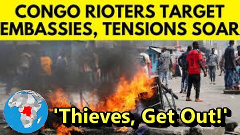 'Thieves, Get Out!': US, French, Kenyan, Rwandan Embassies Looted, Torched amid Protests in Congo