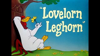 "Lovelorn Leghorn"