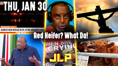 Red Heifer? What Da! | JLP Thu 1-30-25