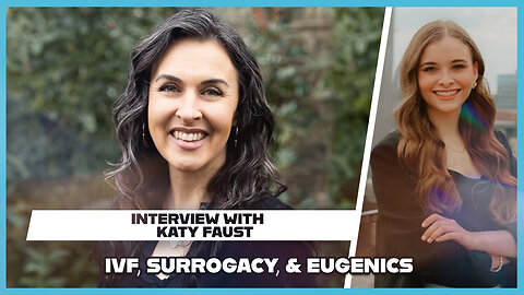 Hannah Faulkner and Katy Faust | Is IVF & Surrogacy PRO-FAMILY?!