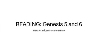 Reading: Genesis 5 And 6