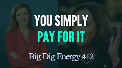 Big Dig Energy 412: You Simply Pay For It