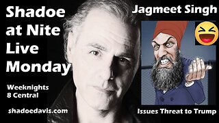 Jan. 13th/2025- "Election Convoy"? & Jagmeet Singh Issues Threat to Trump