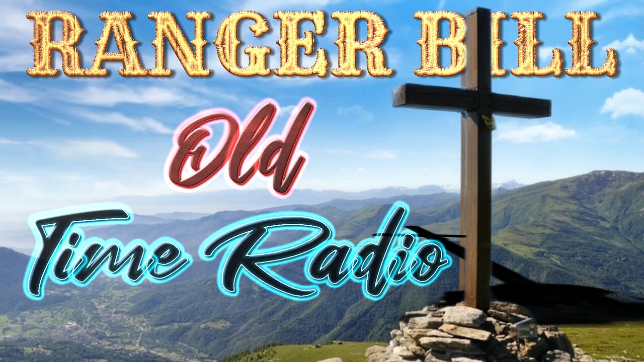 Ranger Bill in "Twelve Feet of Danger" Old Time Radio Show #oldtimeradio